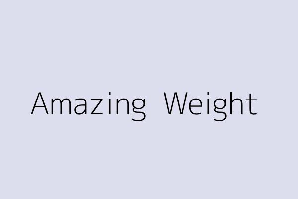 Amazing  Weight 